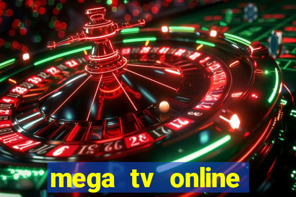 mega tv online gratis futebol ao vivo
